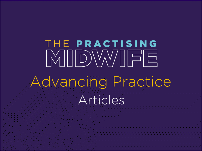 Articles - Advancing Practice - The Practising Midwife